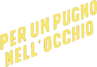 Per un pugno nell'occhio streaming Per un pugno nell'occhio