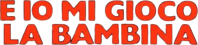 E io mi gioco la bambina streaming E io mi gioco la bambina