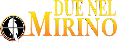Due nel mirino streaming Due nel mirino