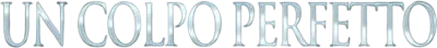 Un colpo perfetto streaming Un colpo perfetto