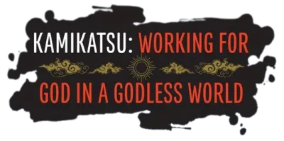 KamiKatsu - Working for God in a Godless World
