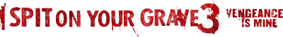 I Spit on Your Grave III: Vengeance is Mine