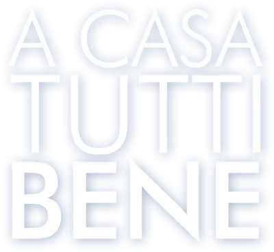 A casa tutti bene streaming A casa tutti bene
